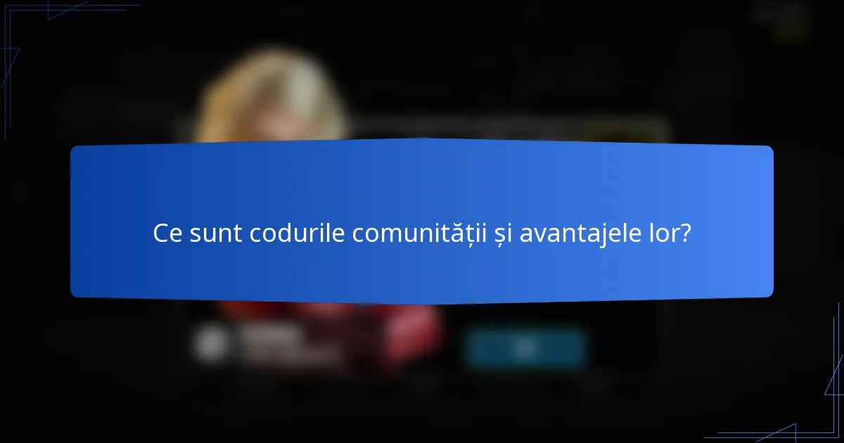 Ce sunt codurile comunității și avantajele lor?